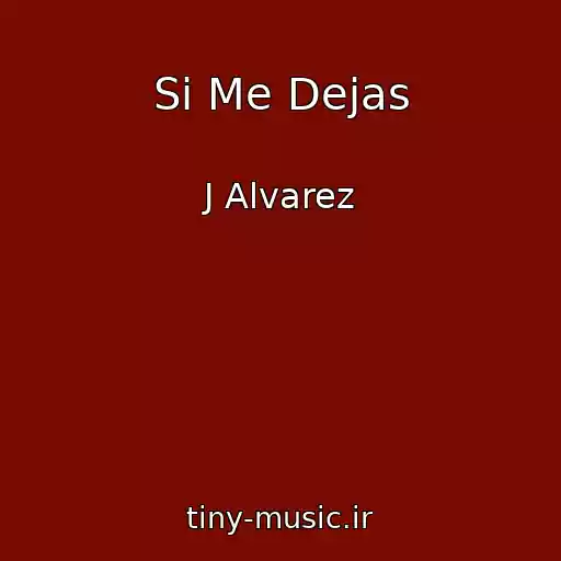 کاور آهنگ Si Me Dejas از J Alvarez