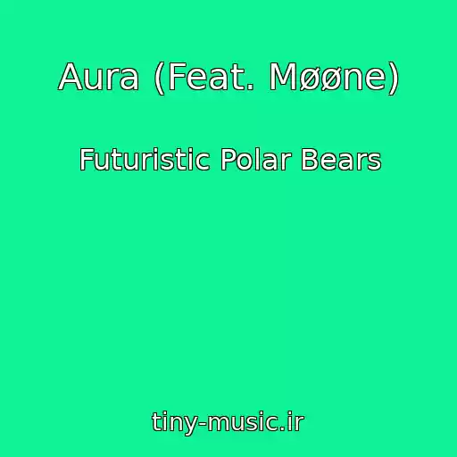 کاور آهنگ Aura (Feat. Møøne) از Futuristic Polar Bears