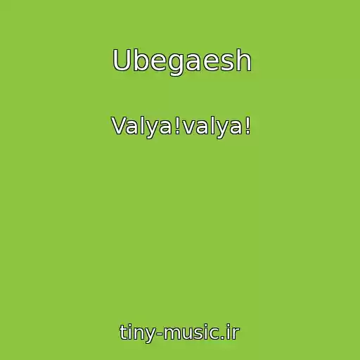 کاور آهنگ Ubegaesh از Valya!valya!