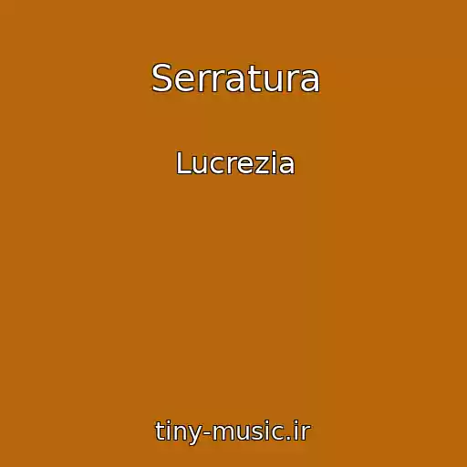 کاور آهنگ Serratura از Lucrezia