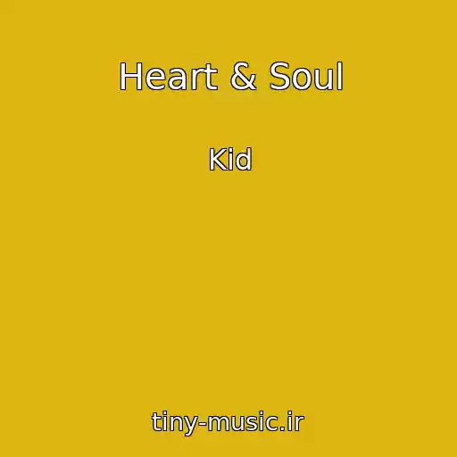 کاور آهنگ Heart & Soul از Kid