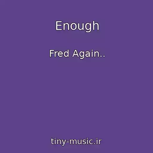 کاور آهنگ Enough از Fred Again..