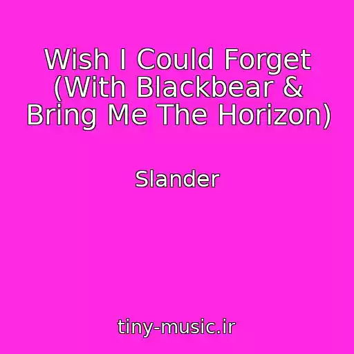 کاور آهنگ Wish I Could Forget (With Blackbear & Bring Me The Horizon) از Slander