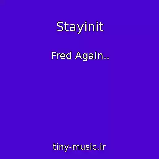 کاور آهنگ Stayinit از Fred Again..