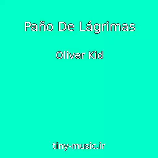 کاور آهنگ Paño De Lágrimas از Oliver Kid