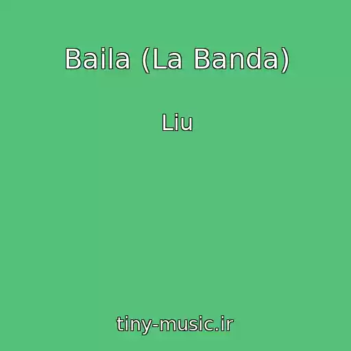 کاور آهنگ Baila (La Banda) از Liu
