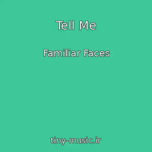 کاور آهنگ Tell Me از Familiar Faces