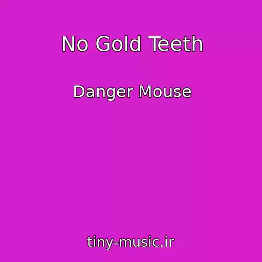 کاور آهنگ No Gold Teeth از Danger Mouse