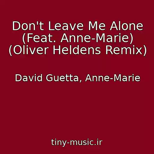 کاور آهنگ Don't Leave Me Alone (Feat. Anne-Marie) (Oliver Heldens Remix) از David Guetta, Anne-Marie