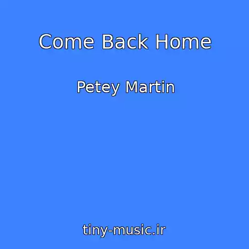 کاور آهنگ Come Back Home از Petey Martin