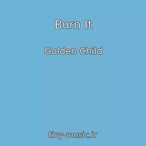 کاور آهنگ Burn It از Golden Child