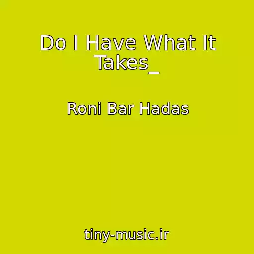 کاور آهنگ Do I Have What It Takes_ از Roni Bar Hadas