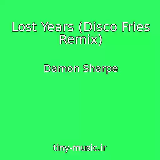 کاور آهنگ Lost Years (Disco Fries Remix) از Damon Sharpe