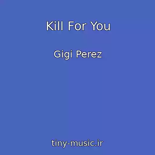 کاور آهنگ Kill For You از Gigi Perez