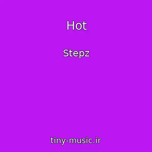 کاور آهنگ Hot از Stepz