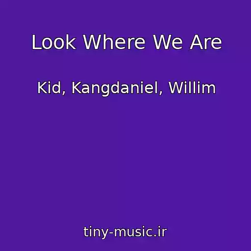 کاور آهنگ Look Where We Are از Kid, Kangdaniel, Willim