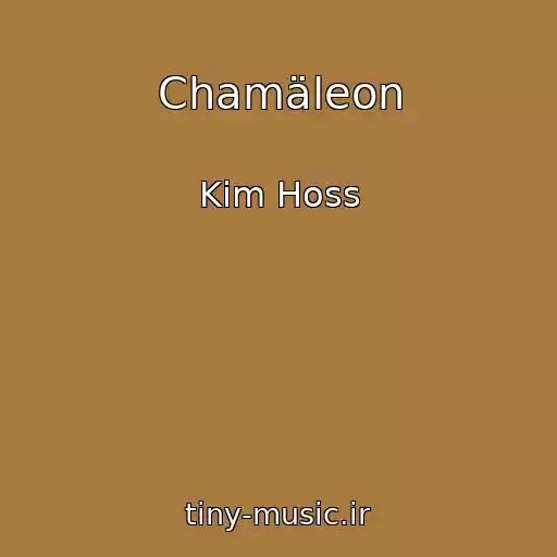 کاور آهنگ Chamäleon از Kim Hoss