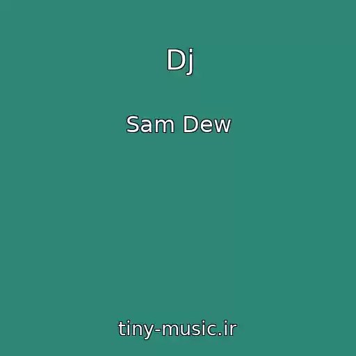 کاور آهنگ Dj از Sam Dew