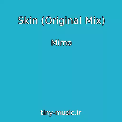 کاور آهنگ Skin (Original Mix) از Mimo