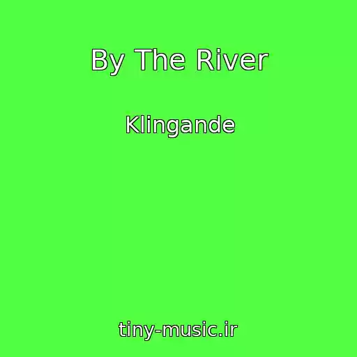 کاور آهنگ By The River از Klingande