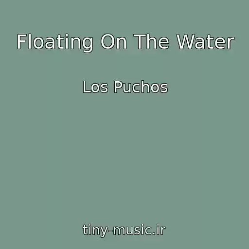 کاور آهنگ Floating On The Water از Los Puchos