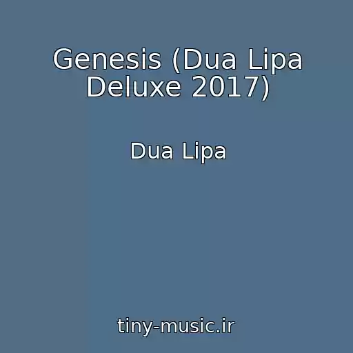 کاور آهنگ Genesis (Dua Lipa Deluxe 2017) از Dua Lipa