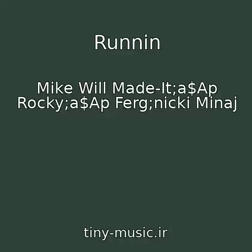 کاور آهنگ Runnin از Mike Will Made-It;a$Ap Rocky;a$Ap Ferg;nicki Minaj