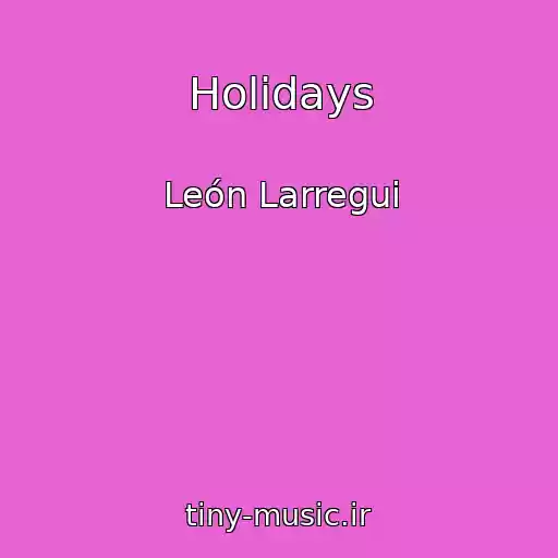کاور آهنگ Holidays از León Larregui