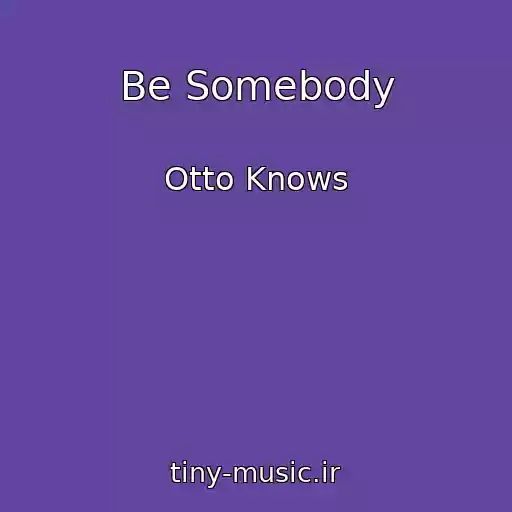 کاور آهنگ Be Somebody از Otto Knows