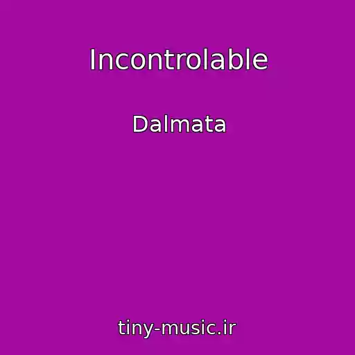 کاور آهنگ Incontrolable از Dalmata