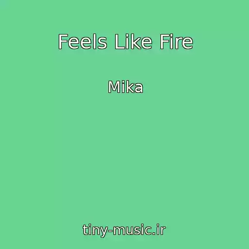 کاور آهنگ Feels Like Fire از Mika