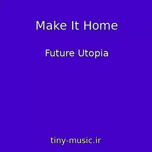 کاور آهنگ Make It Home از Future Utopia