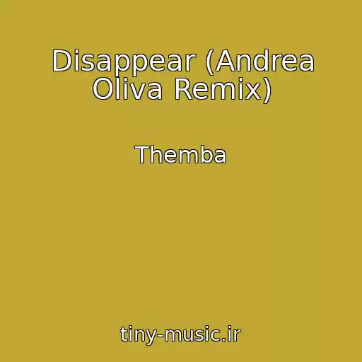 کاور آهنگ Disappear (Andrea Oliva Remix) از Themba