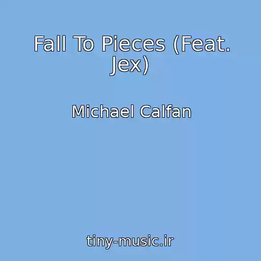 کاور آهنگ Fall To Pieces (Feat. Jex) از Michael Calfan