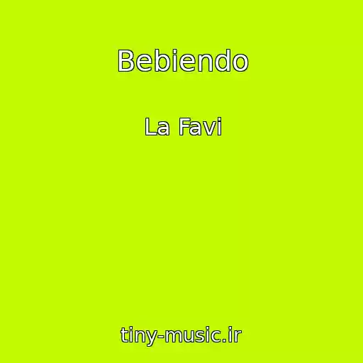 کاور آهنگ Bebiendo از La Favi