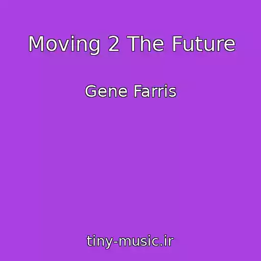کاور آهنگ Moving 2 The Future از Gene Farris