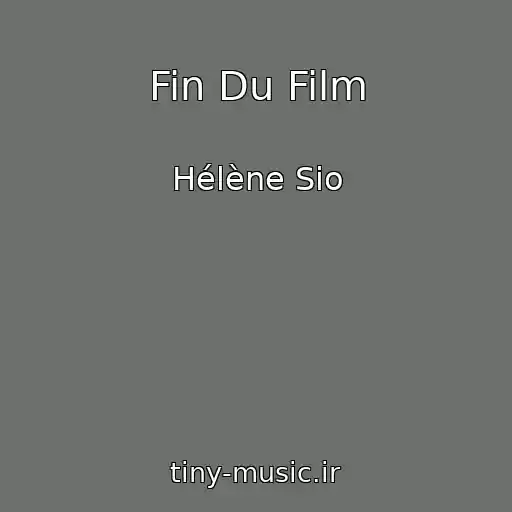 کاور آهنگ Fin Du Film از Hélène Sio