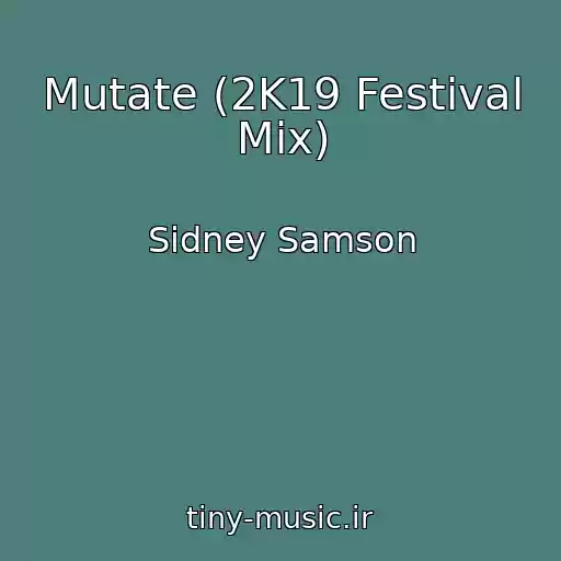 کاور آهنگ Mutate (2K19 Festival Mix) از Sidney Samson