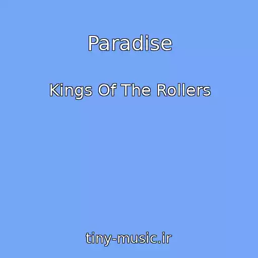 کاور آهنگ Paradise از Kings Of The Rollers