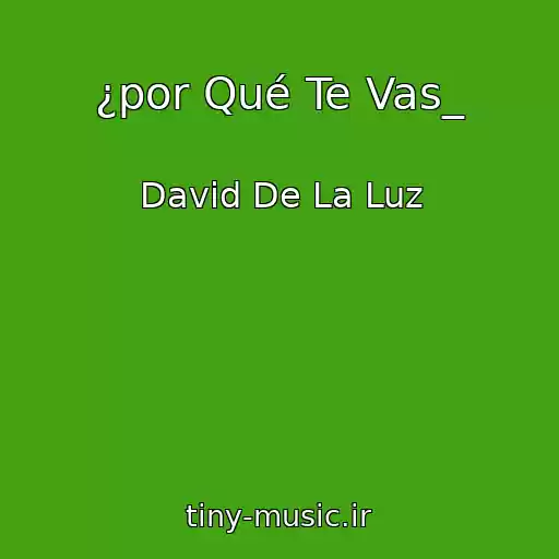کاور آهنگ ¿por Qué Te Vas_ از David De La Luz