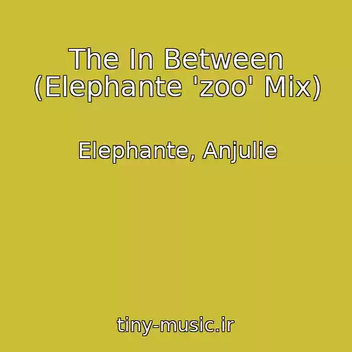 کاور آهنگ The In Between (Elephante 'zoo' Mix) از Elephante, Anjulie