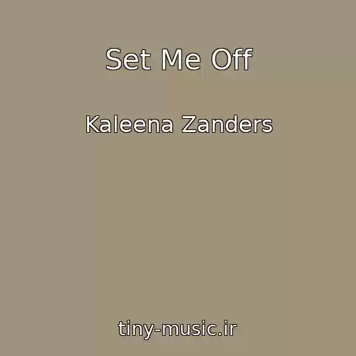 کاور آهنگ Set Me Off از Kaleena Zanders