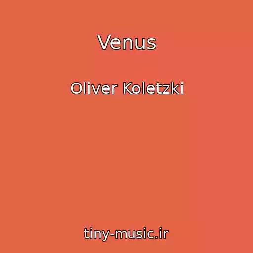 کاور آهنگ Venus از Oliver Koletzki