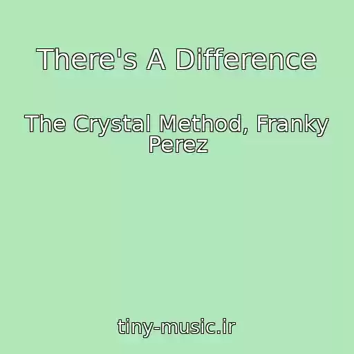 کاور آهنگ There's A Difference از The Crystal Method, Franky Perez