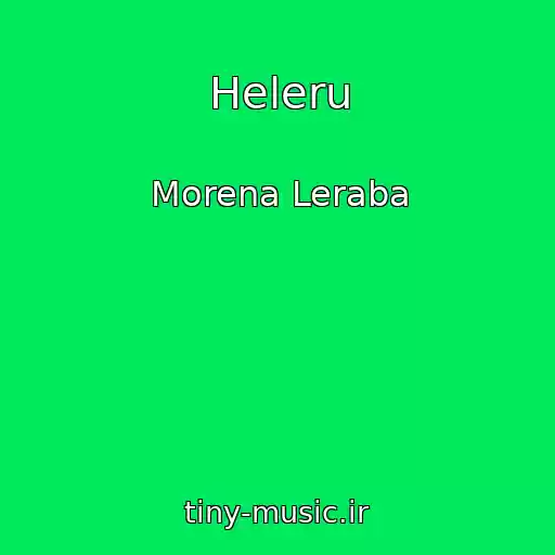 کاور آهنگ Heleru از Morena Leraba