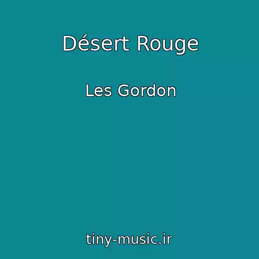 کاور آهنگ Désert Rouge از Les Gordon