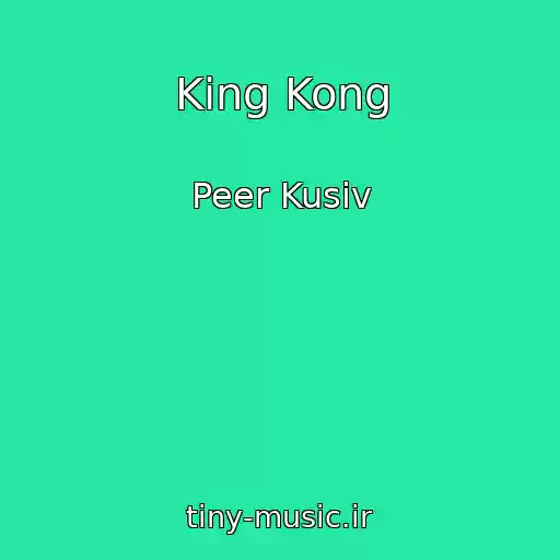 کاور آهنگ King Kong از Peer Kusiv
