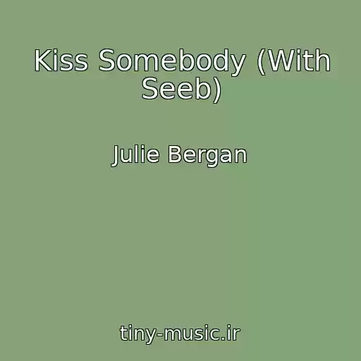کاور آهنگ Kiss Somebody (With Seeb) از Julie Bergan