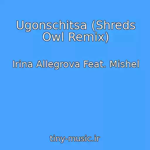 کاور آهنگ Ugonschitsa (Shreds Owl Remix) از Irina Allegrova Feat. Mishel