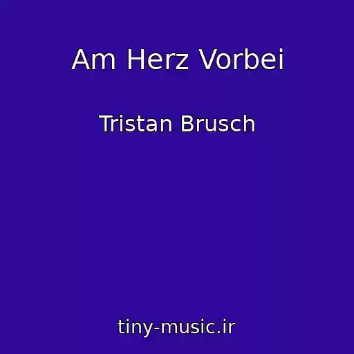 کاور آهنگ Am Herz Vorbei از Tristan Brusch